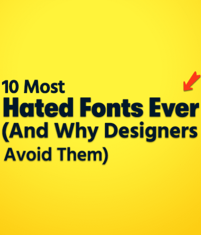 10 Most Hated Fonts Ever (And Why Designers Avoid Them)