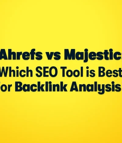 Ahrefs vs Majestic: Which SEO Tool is Best for Backlink Analysis?